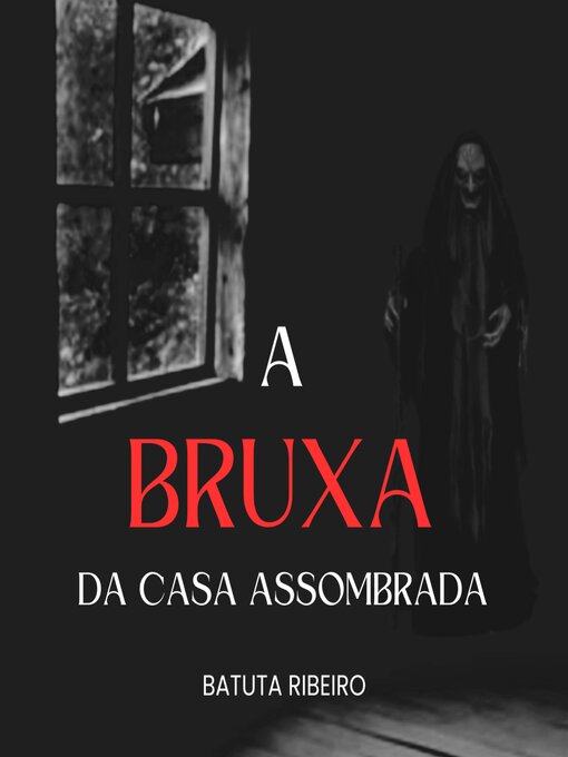 Title details for A Bruxa da Casa Assombrada by Batuta Ribeiro - Available